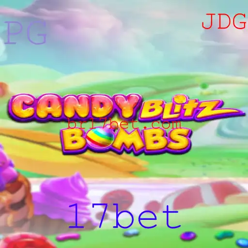 CandyBlitzBombs: O Novo Fenômeno dos Jogos e Sua Conexão com 17bet